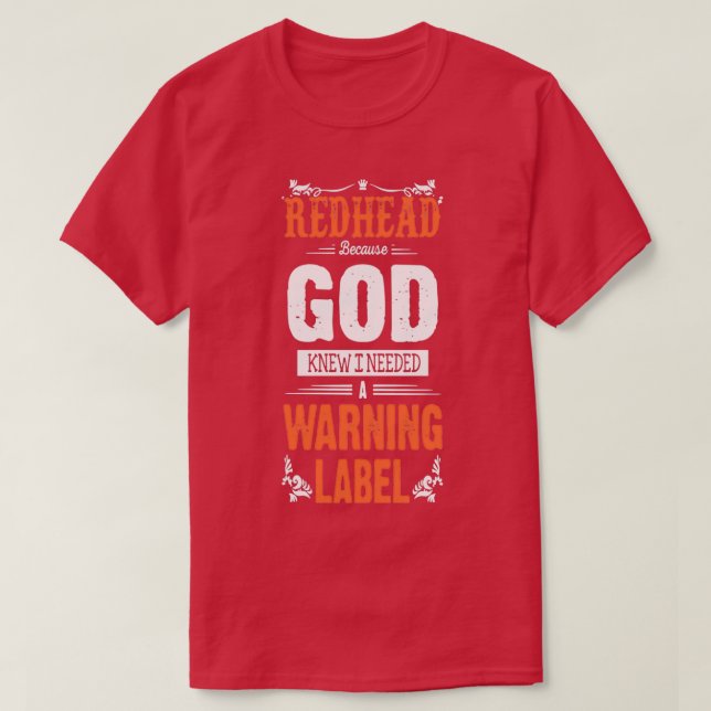 Camiseta redhead god knew I needed a warning label redhead  (Diseño del anverso)