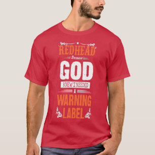 Camiseta redhead god knew I needed a warning label redhead
