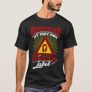 Camiseta Redhead Mi propia etiqueta de advertencia Ginger y