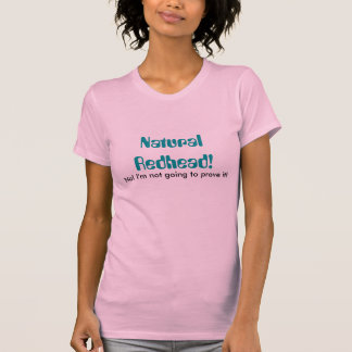 Camiseta ¡Redhead natural! ¡, No! ¡No voy a probarlo!