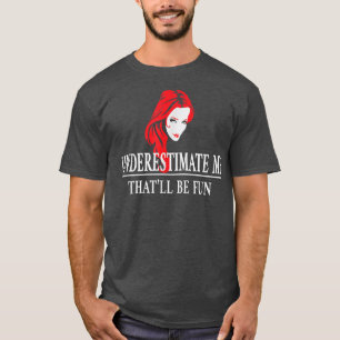Camiseta Redhead Subestima A Mí, Damas Empowerment5175