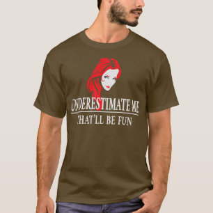 Camiseta Redhead Subestima A Mí, Empoderamiento De Las Dama