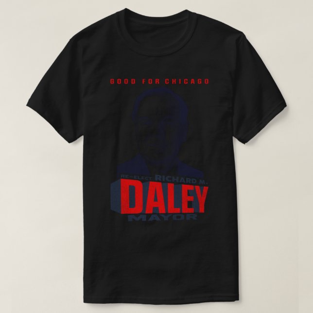 Camiseta Reelegir a Richard M Daley Major Good For Chicago (Diseño del anverso)