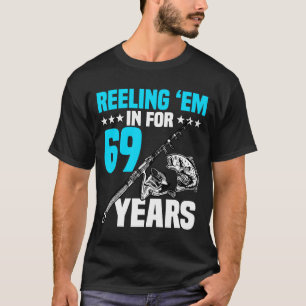 Camiseta Reeling 'Em In For 69 Years Birthday 69th Bday Cel