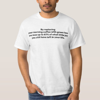 Camiseta reemplazar su café de la mañana con té verde