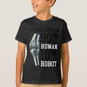 Camiseta Reemplazo de rodilla divertido Soy como 90% humano
