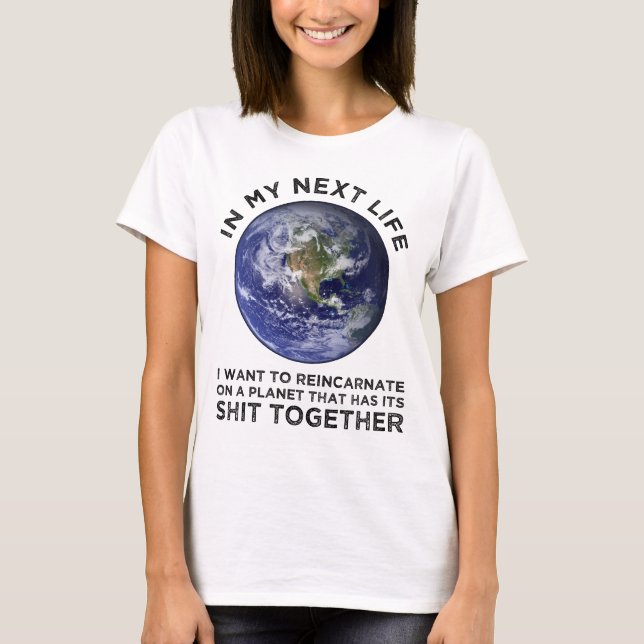 Camiseta Reencarnar En Un Planeta Que Tiene Su Mierda Junto (Anverso)