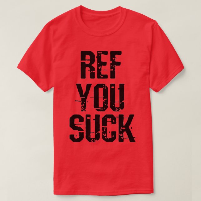 Camiseta Ref You Suck (Diseño del anverso)