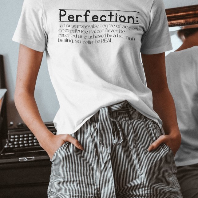 Camiseta Refinar la perfección de Perfección significa una  (Subido por el creador)