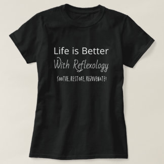 Camiseta Reflexólogo, La Vida Es Mejor Con La Reflexología