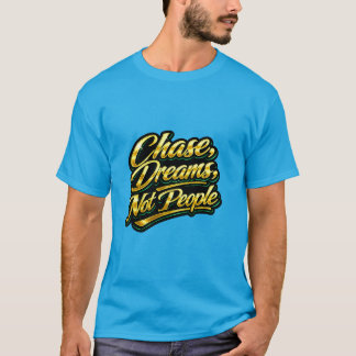 Camiseta Regala una cita de oro: Persigue sueños, no person