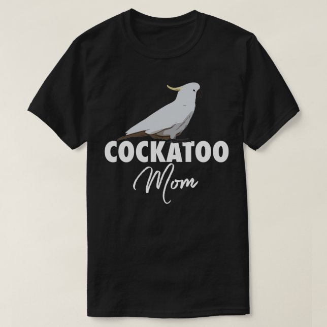 Camiseta Regalo Cockatoo Mom Parrot Cockatoo (Diseño del anverso)