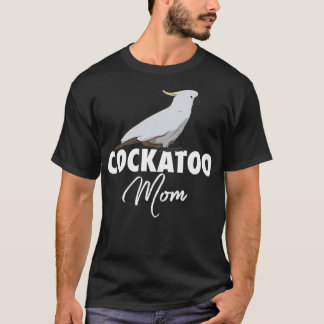 Camiseta Regalo Cockatoo Mom Parrot Cockatoo