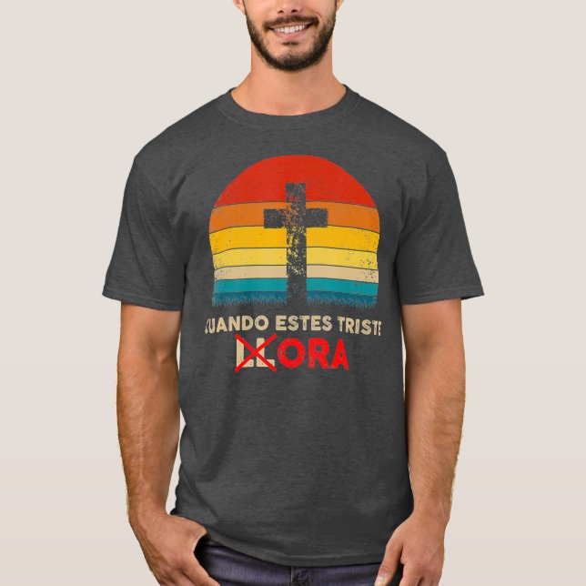 Camiseta Regalo cristiano español cuando estes triste orra (Anverso)