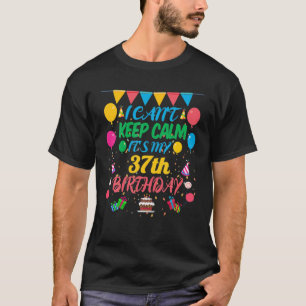 Camiseta Regalo de 37 años que no puedo mantener la calma e