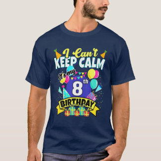 Camiseta Regalo de 8 años - No puedo mantener la calma es m