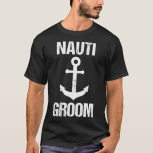 Camiseta Regalo de boda para navegantes Nauti Groom Boda Cr