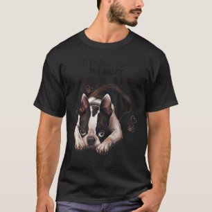 Camiseta Regalo de Boston Terrier, no me fastidié