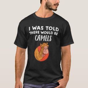 Camiseta Regalo de Camel Lover Me dijeron que habría camell