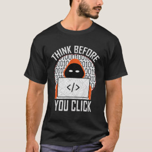Camiseta Regalo de ciberseguridad Piense Antes De Hacer Cli