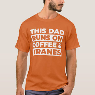 Camiseta Regalo de Crane Operator Café Padre Papá