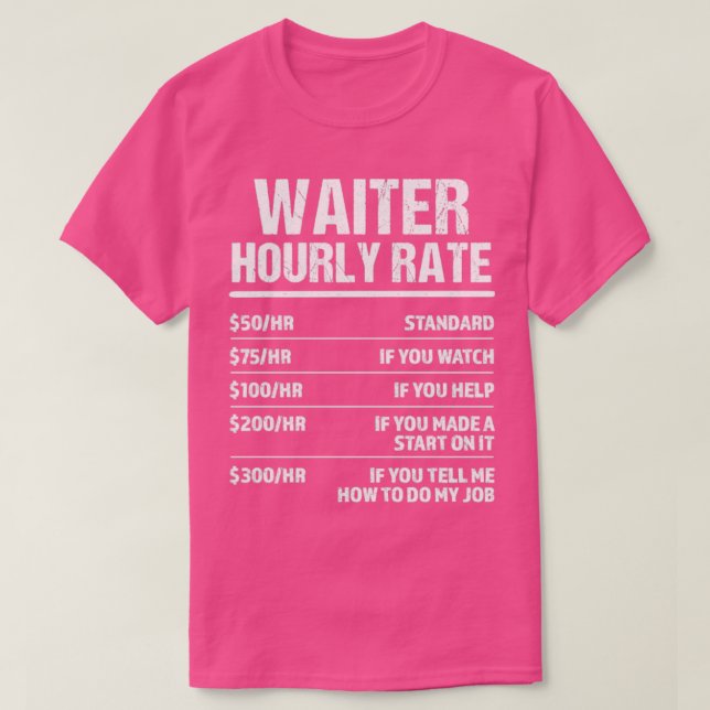 Camiseta Regalo de cumpleaños divertido por hora de Waiter (Diseño del anverso)