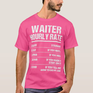 Camiseta Regalo de cumpleaños divertido por hora de Waiter