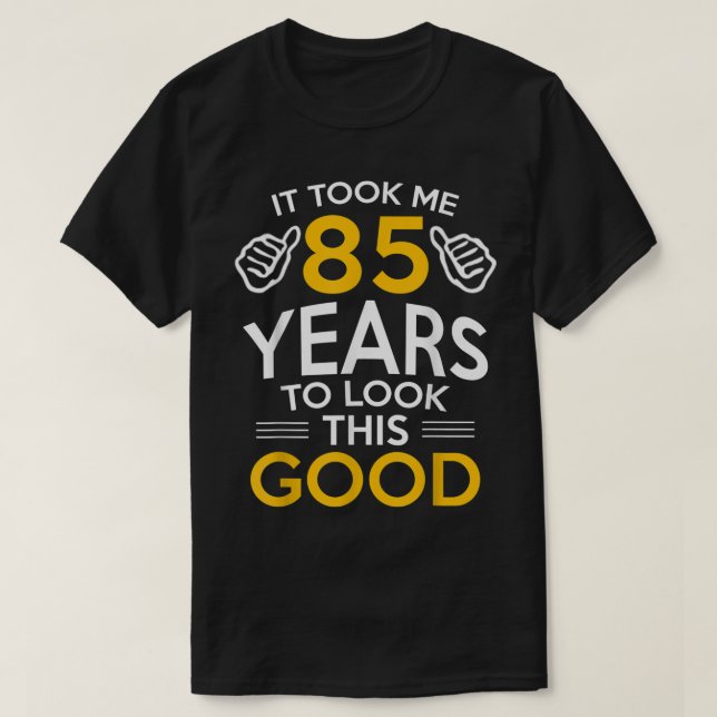 Camiseta Regalo de cumpleaños número 85, me llevó 85 años - (Diseño del anverso)