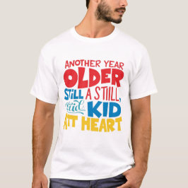 Camiseta Regalo de cumpleaños - Sigo siendo un niño en el c