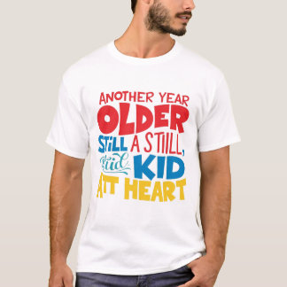 Camiseta Regalo de cumpleaños - Sigo siendo un niño en el c