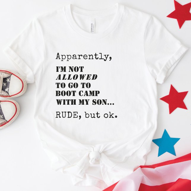 Camiseta Regalo de despedida para el campamento militar de  (Funny military mom Apparently, I'm Not ALLOWED To Go To Boot Camp With My Son, Rude But OK T-Shirt)