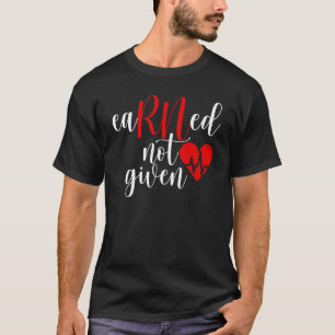 Camiseta Regalo de Enfermera RN Ganado No Dado Enfermera Re