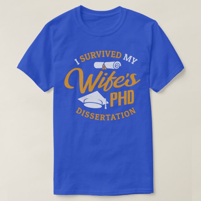 Camiseta Regalo de esposa de doctorado sobreviví a mi tesis (Diseño del anverso)