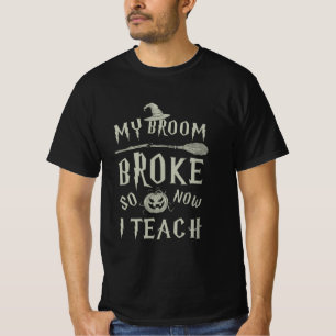 Camiseta Regalo de Halloween Se Rompió Mi Escoba, Así Que