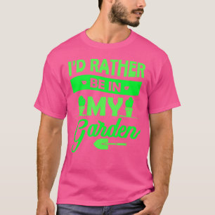 Camiseta Regalo de jardinería Preferiría Estar En Mi Jardín