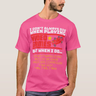 Camiseta Regalo de juego No siempre muero cuando juego vide