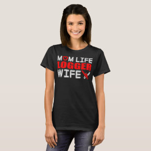 Camiseta Regalo de la esposa del maderero de la vida de la