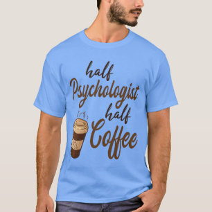 Camiseta Regalo de medio psicólogo medio café
