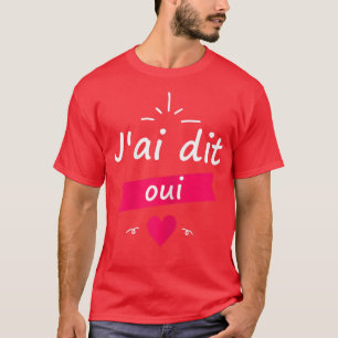 Camiseta Regalo de mujer para novia J'ai Say Yes 