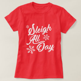 CAMISETA REGALO DE NAVIDADES DE SLEIGH ALL DAY