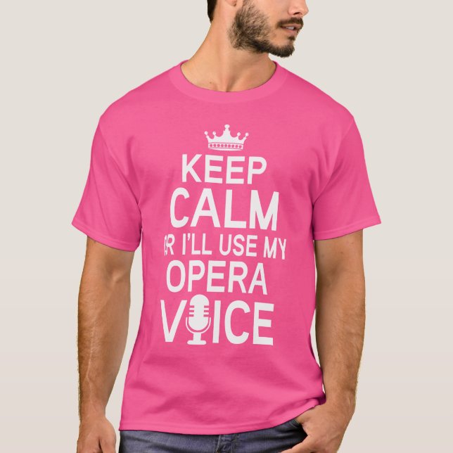 Camiseta Regalo de ópera mantener la calma Voy a usar mi vo (Anverso)