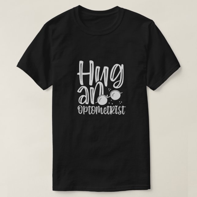 Camiseta Regalo de optometría abraza regalos optometristas (Diseño del anverso)