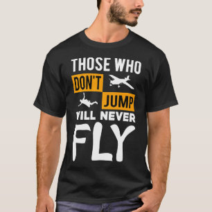 Camiseta Regalo de paracaidismo Aquellos que no saltan nunc