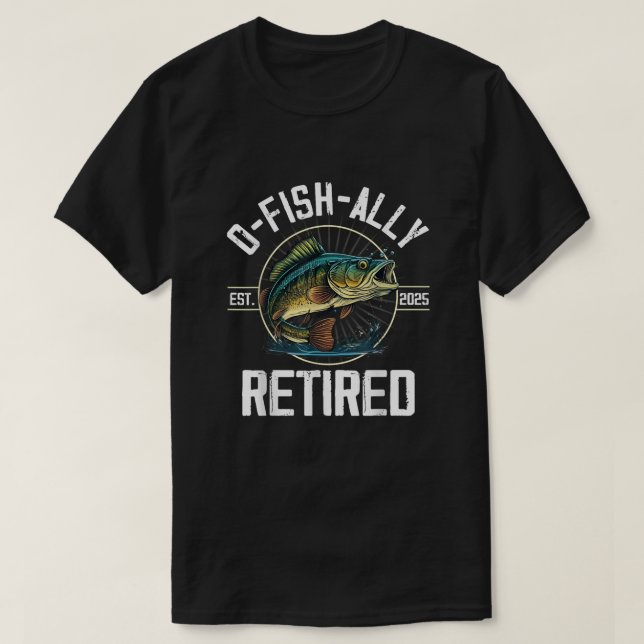 Camiseta Regalo de retiro de pescadores O-Fish-Ally Retirad (Diseño del anverso)