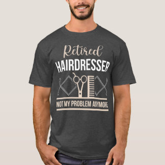 Camiseta Regalo de retiro Funny Retirado Hairdresser