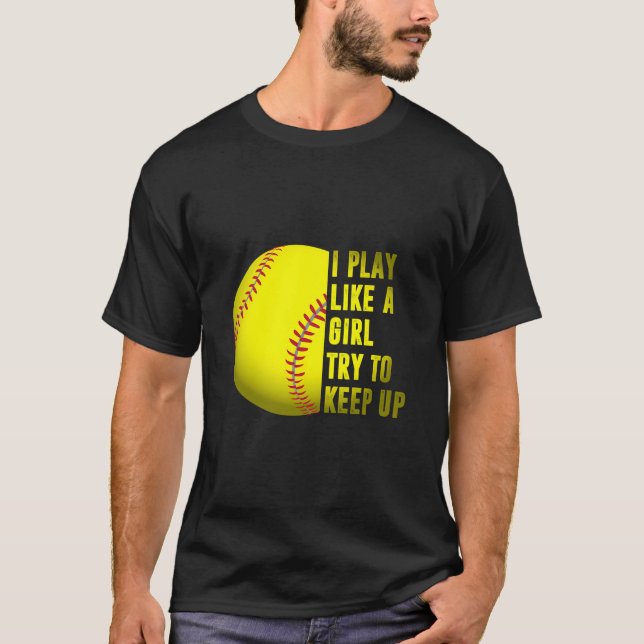 Camiseta Regalo De Softbol Que Juego Como Un Chica (Anverso)