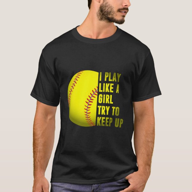 Camiseta Regalo De Softbol Que Juego Como Un Chica (Anverso)