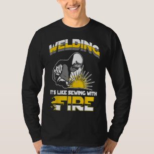 Camiseta Regalo de soldador Soldadura como coser con fuego