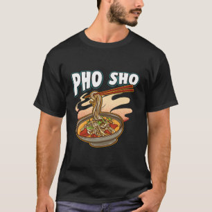 Camiseta Regalo de sopa de fideos vietnamitas Pho Sho Pun