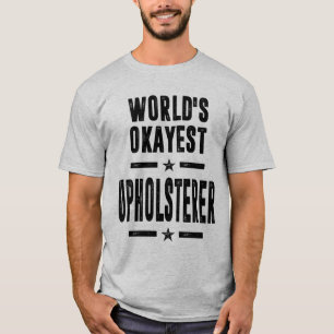 Camiseta Regalo de títulos de trabajo de Upholsterer